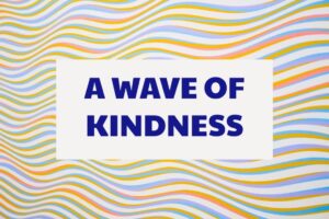 Wave of Kindness